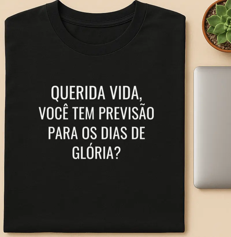 Querida Vida, Você tem previsão para os dias de glória?