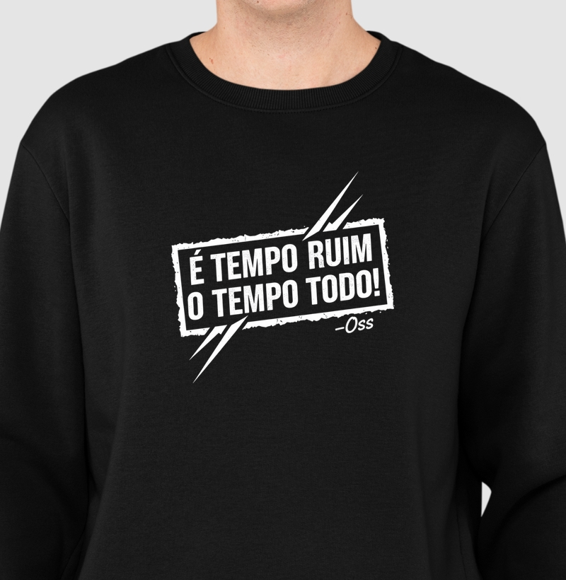 É tempo ruim o tempo todo