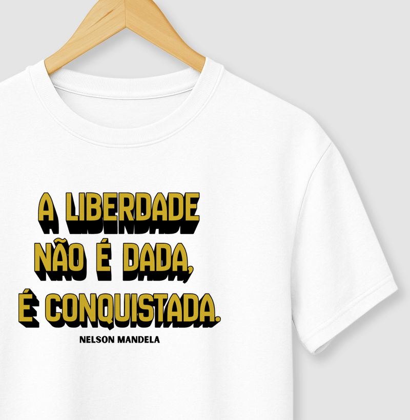 A liberdade não é dada, é conquistada.