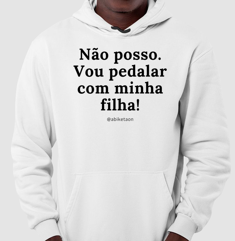 Não posso. Vou pedalar com minha filha!