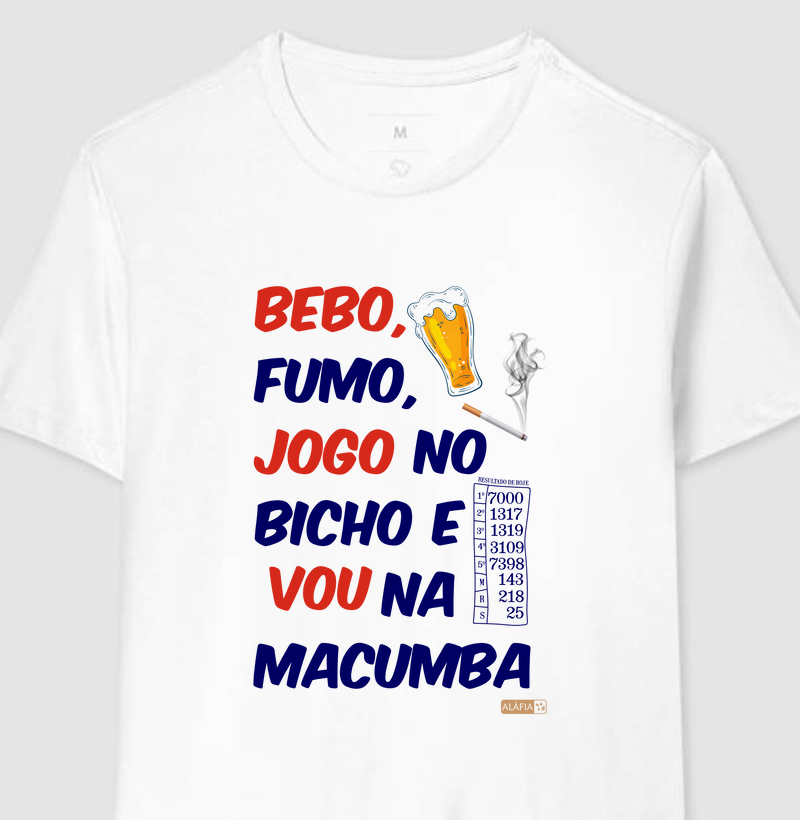 Bebo, Fumo, Jogo no Bicho e vou na Macumba