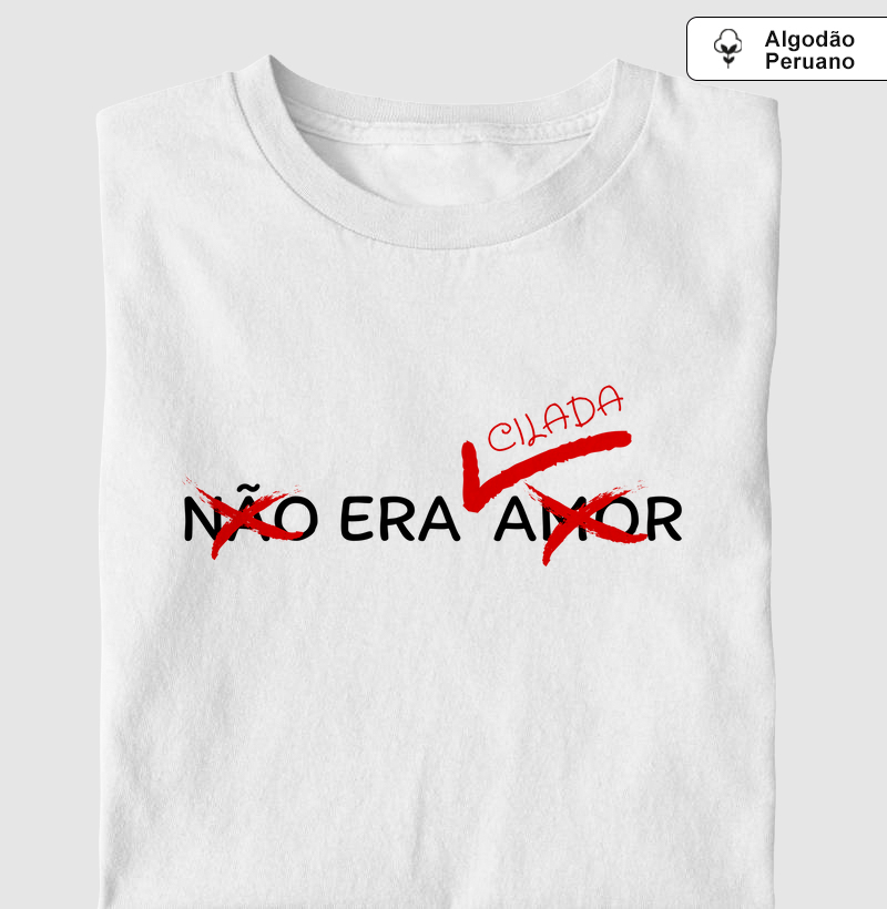 Camiseta Algodão Peruano -  Não era Amor