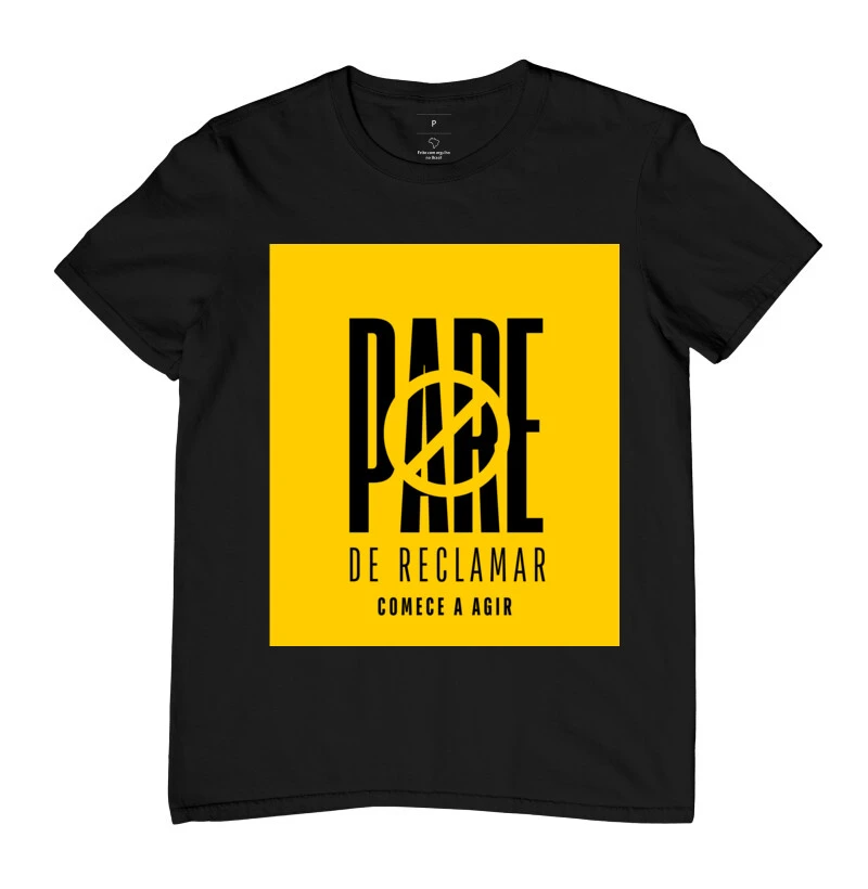 Camiseta Pare de Reclamar, Comece a Agir