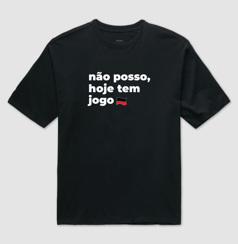 Camiseta Oversized "Não posso hoje tem jogo"
