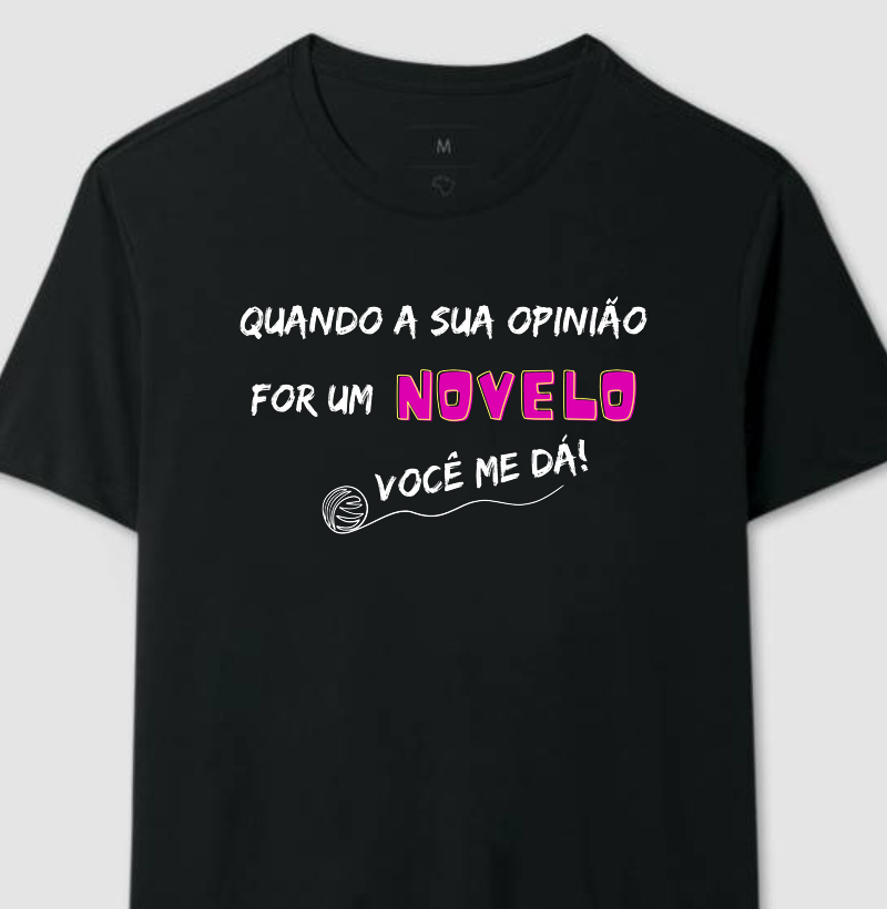 Quando a sua opinião for um novelo você me dá!