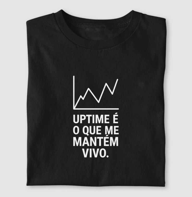 Camiseta Uptime é o que me mantém vivo (LIN) (DEO)