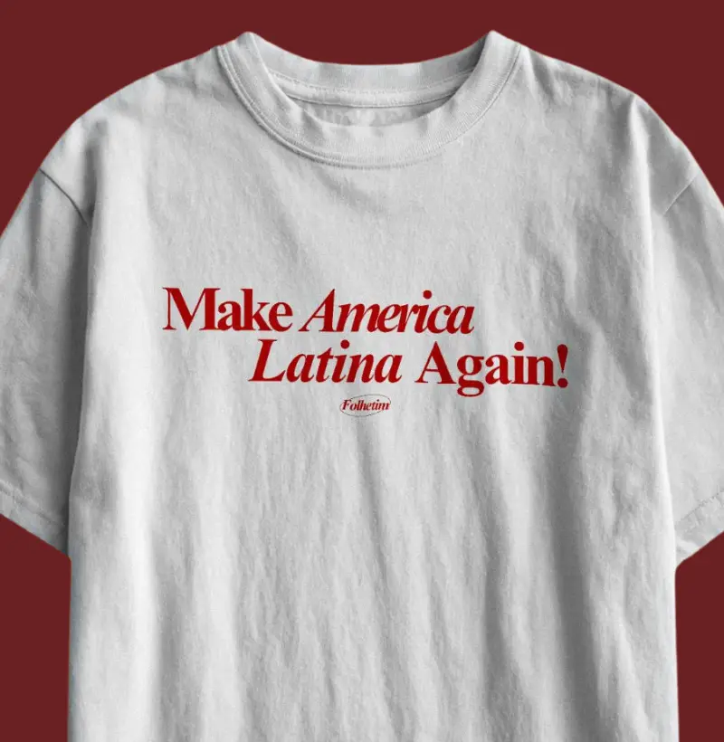 Make America Latina Again!