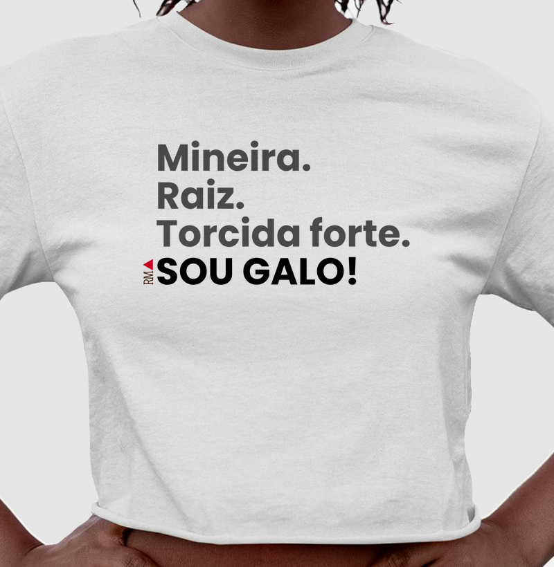 Mineira. Raiz. Torcida forte. sou Galo!