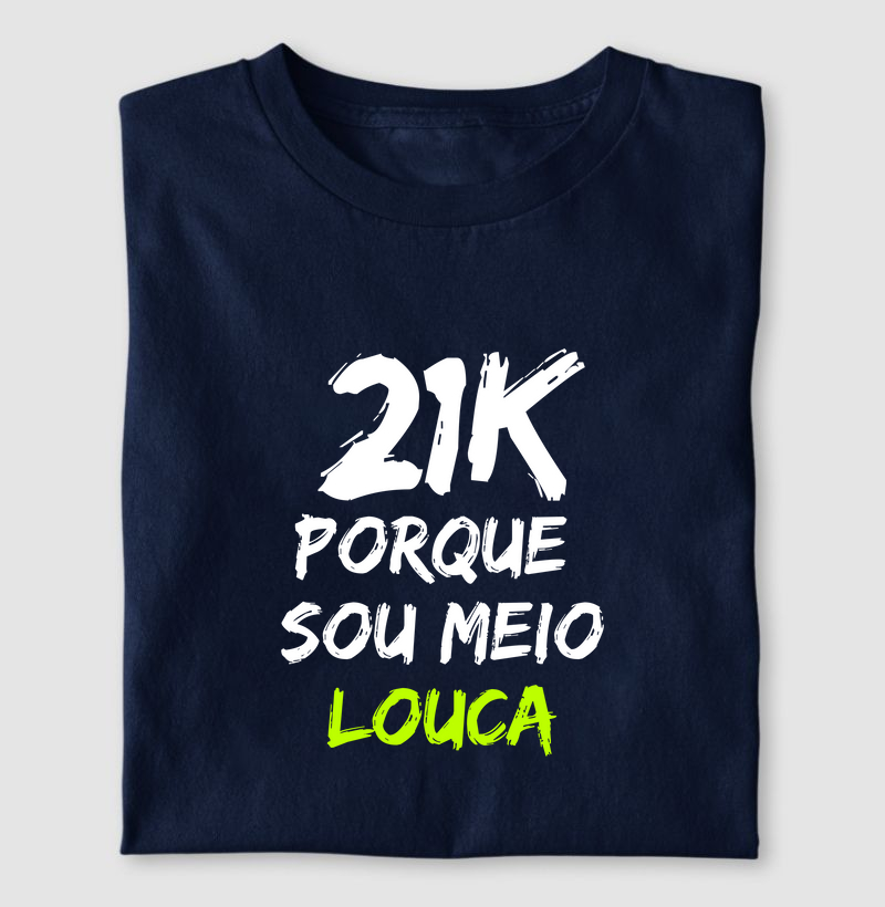 Camiseta Meio Louca 21K