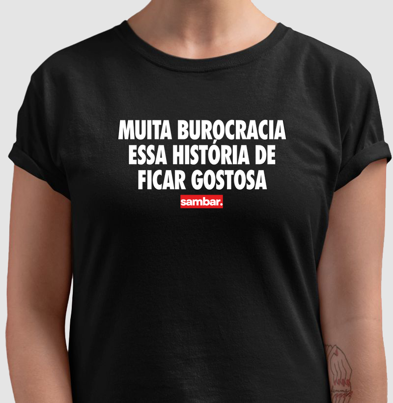 Muita burocracia essa história de ficar gostosa