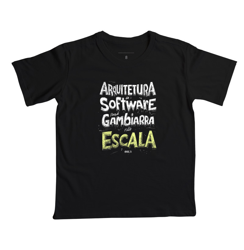 Camiseta Infantil "Arquitetura de Software, porque gambiarra não escala" T.I
