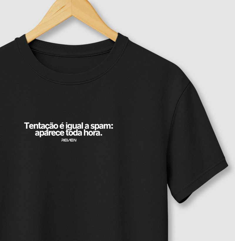 Camiseta Tentação é igual a Spam: Aparece toda Hora.