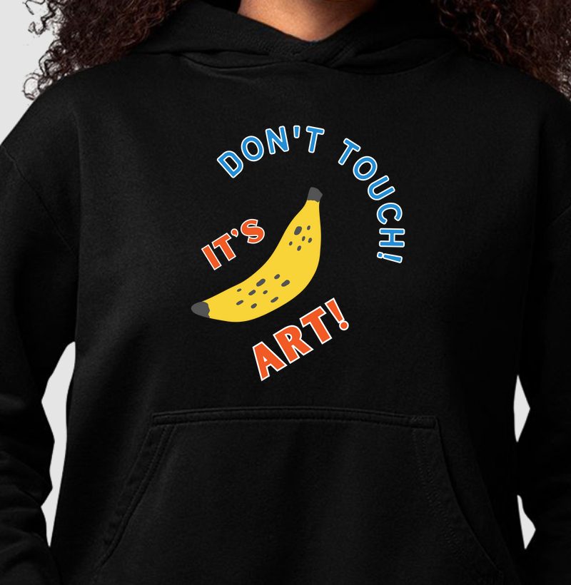 Moletom Don't Touch Is Art Banana