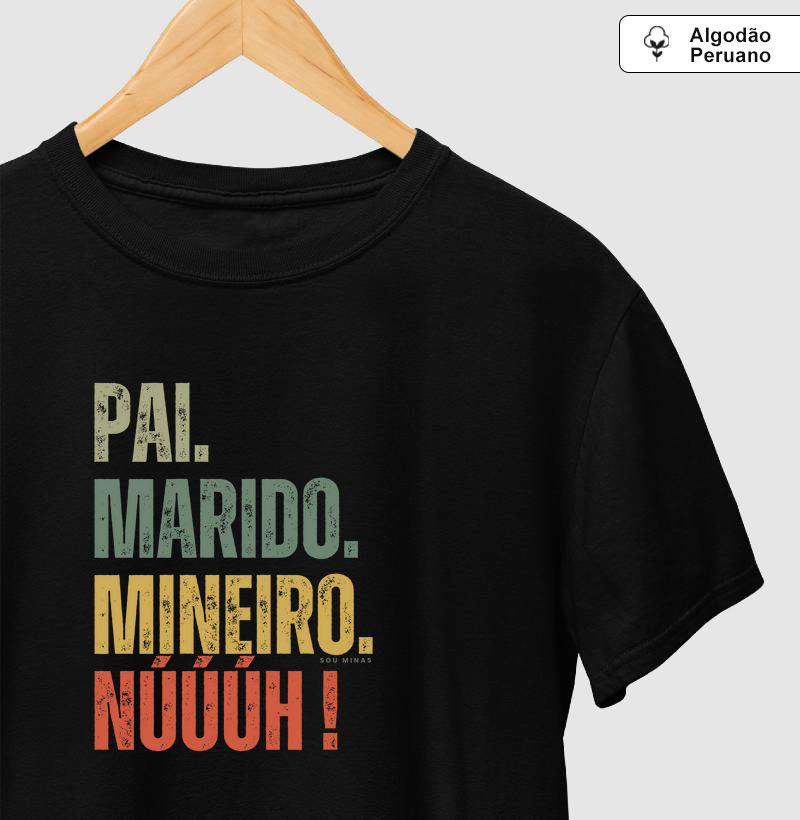 Pai. Marido. Mineiro. Núúúh! - 100% Algodão Peruano