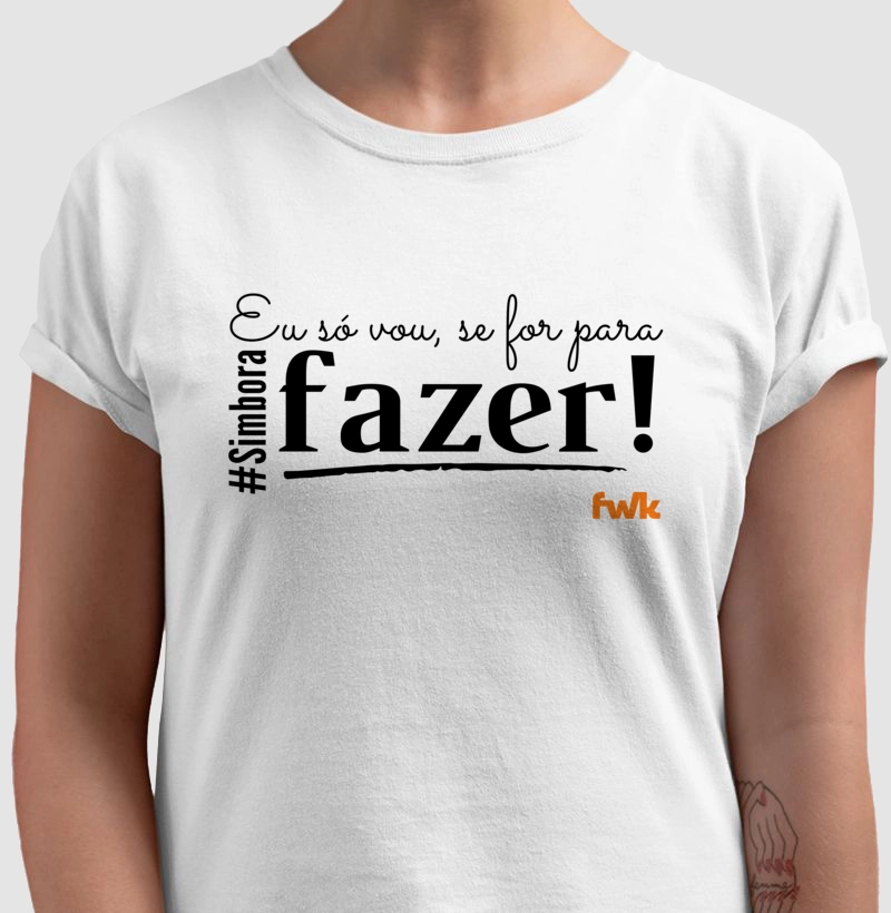 CAMISETA Só vou se for para Fazer