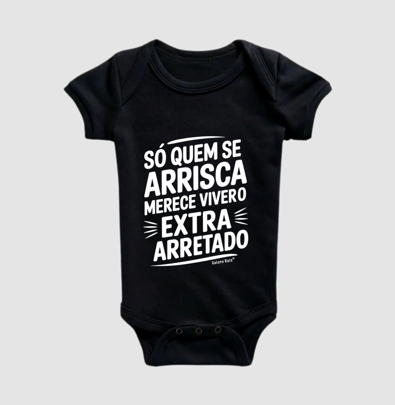 Só quem se arrisca merece viver o extra-arretado.