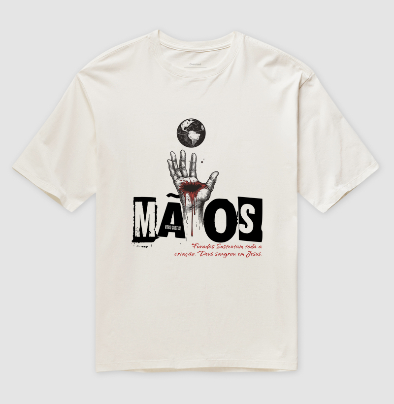 CAMISETA OVERSIZED "MÃOS FURADAS SUSTENTAM O UNIVERSO"