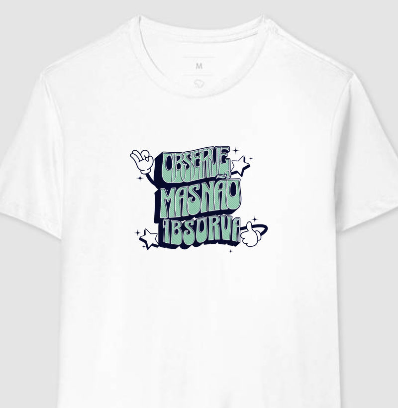 Camiseta Observe, mas não absorva