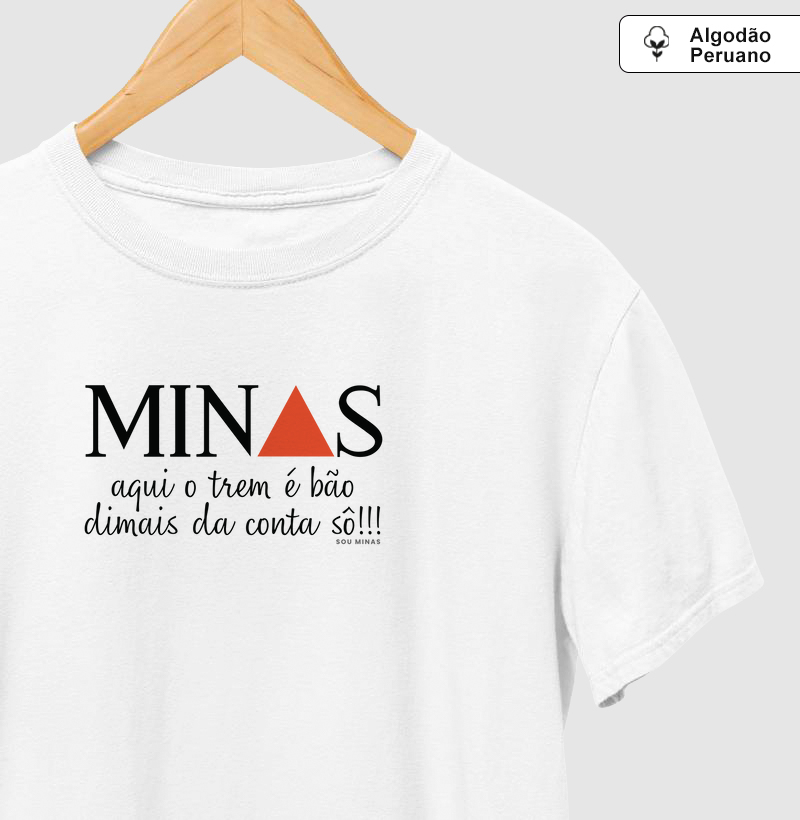 MINAS - o trem aqui é bão dimais da conta - Algodão PIMA