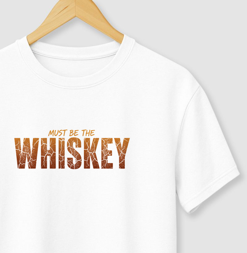 Camiseta Must Be The Whiskey