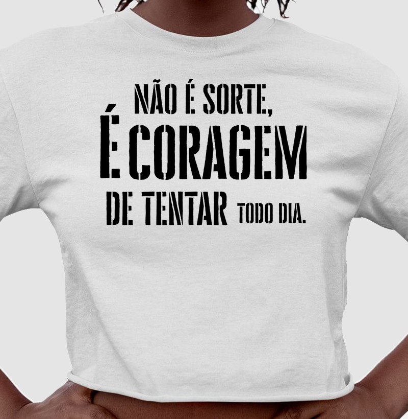 Não e sorte, é coragem