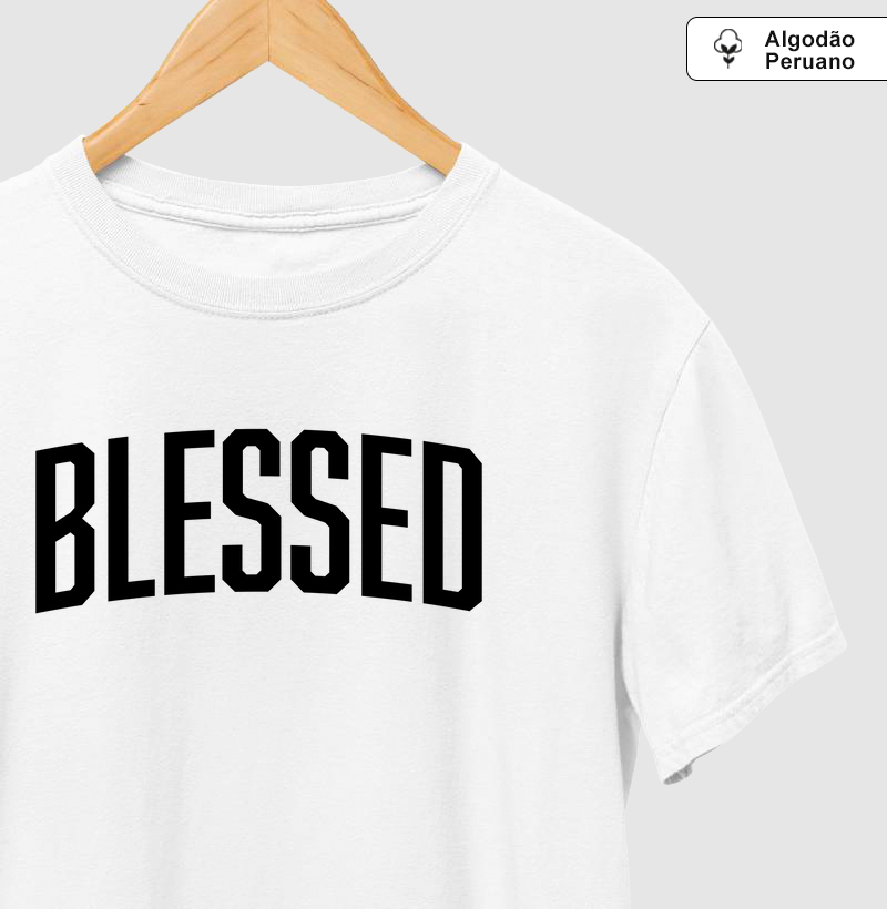 Blessed | Camiseta Algodão Peruano - Loucos Por Jesus