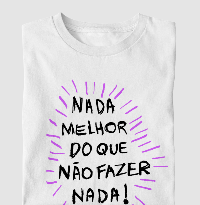 Nada melhor do que não fazer nada