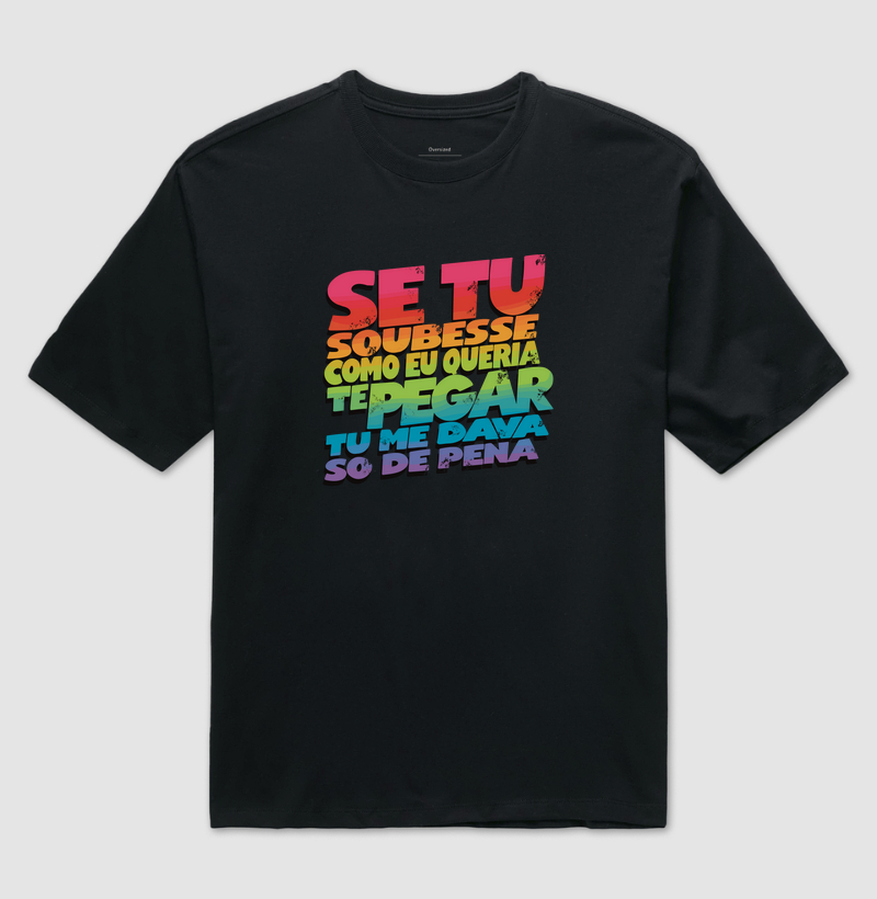 se tu soubesse a vontade de te pegar