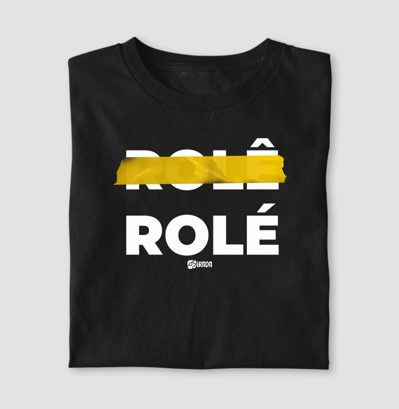 Rolê não. É Rolé.