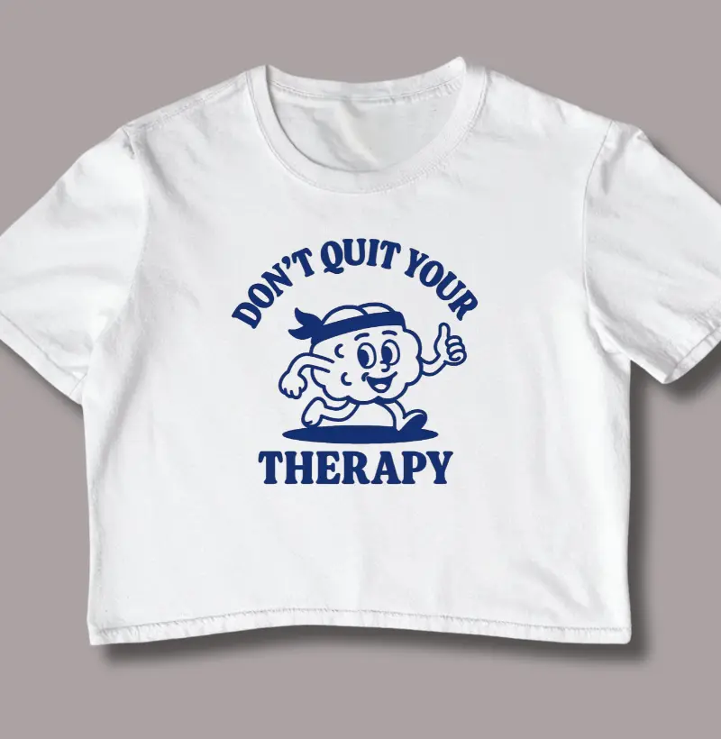 Don´t Quit Your Therapy