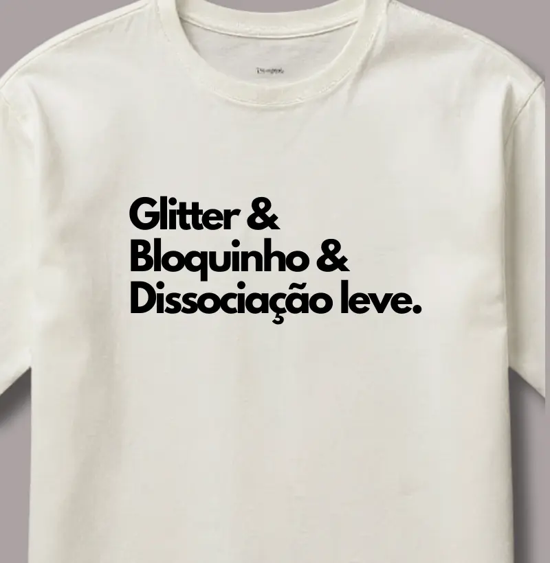 Glitter & Bloquinho & Dissociação Leve