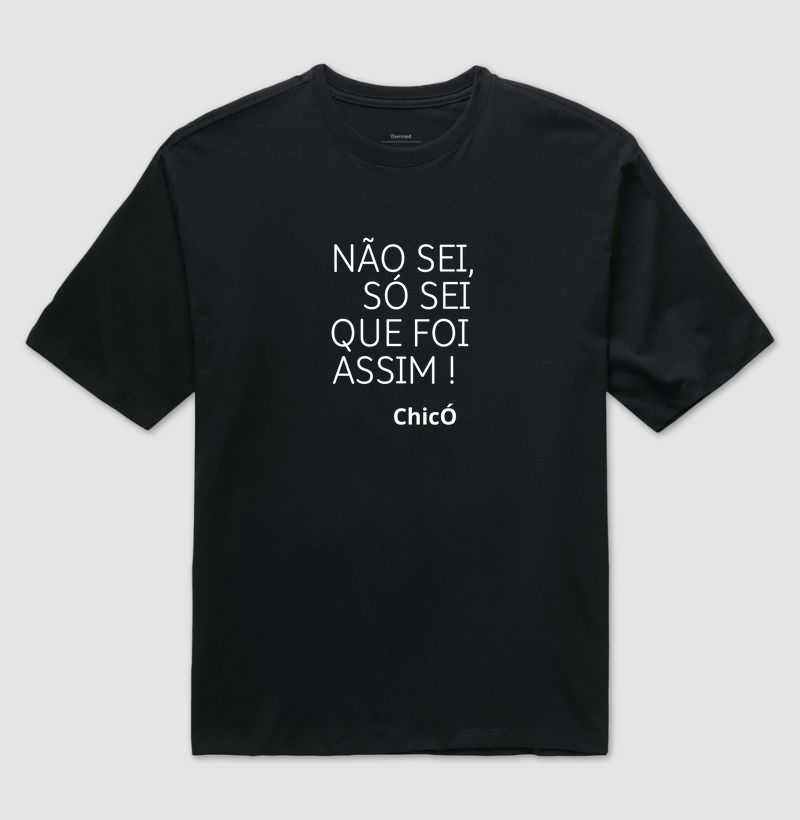 NÃO SEI, SÓ SEI QUE FOI ASSIM! CHICÓ