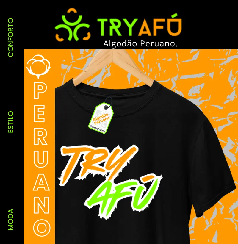 🔥🚀 Camiseta Premium Try Afú 100% Algodão Peruano – Qualidade que veste atitude!🔥 🚀