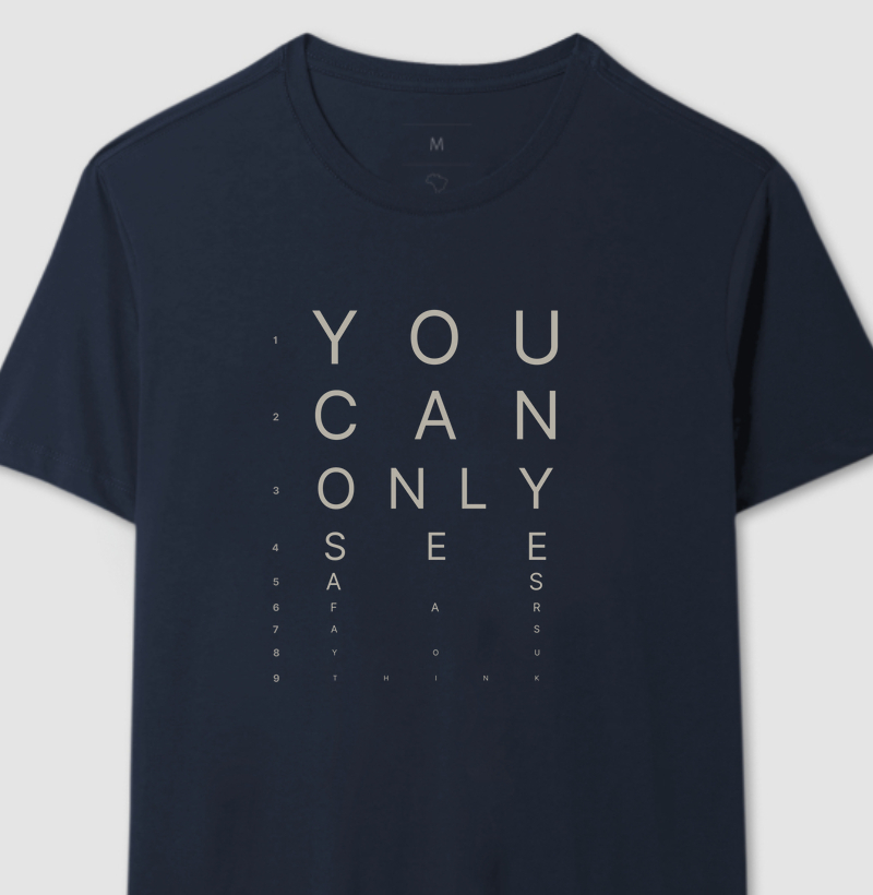 Camiseta Masculina "You Can Only See As Far As You Think"