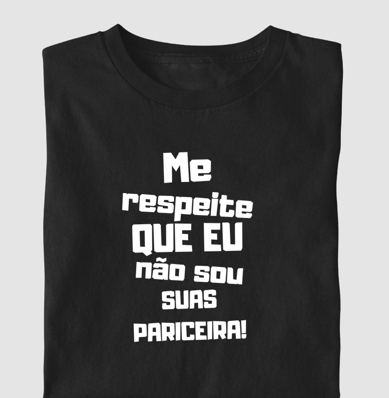 Me respeite, não sou suas pariceiras!
