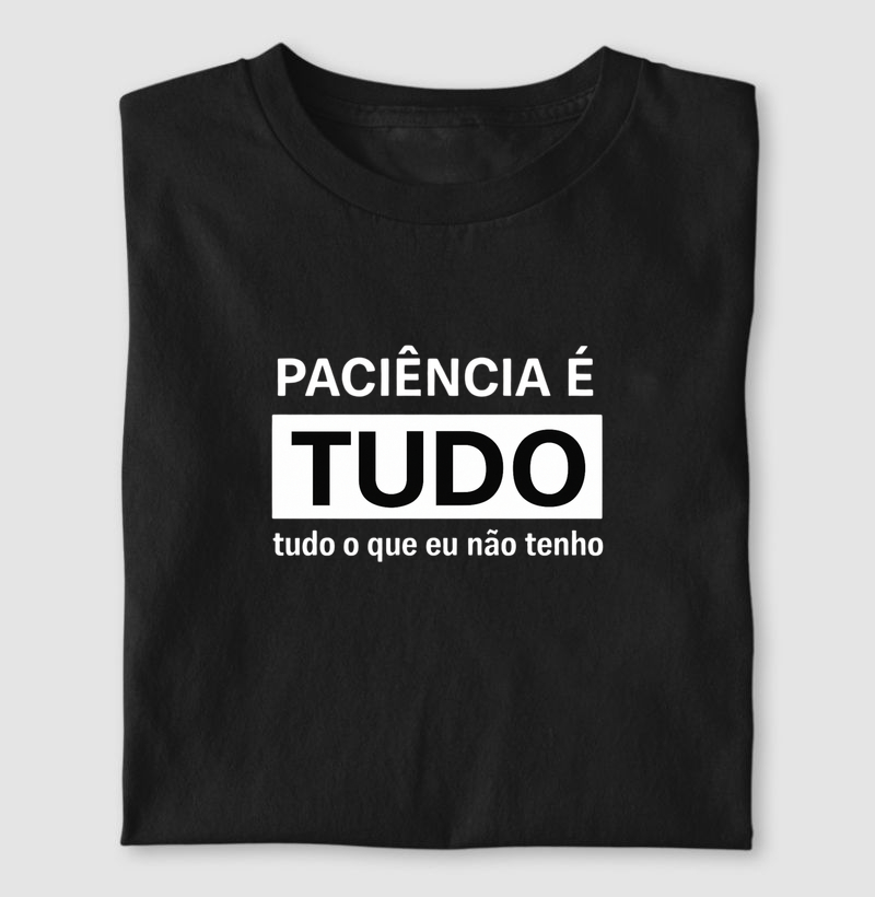 Paciência é tudo. 