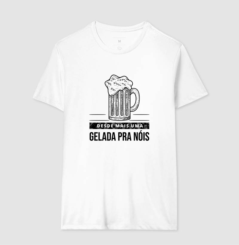 T-Shirt Desde mais uma gelara pra nóis