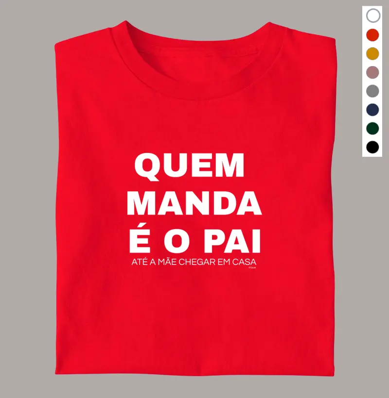 Quem Manda é o Pai, Até Mamãe Chegar. 