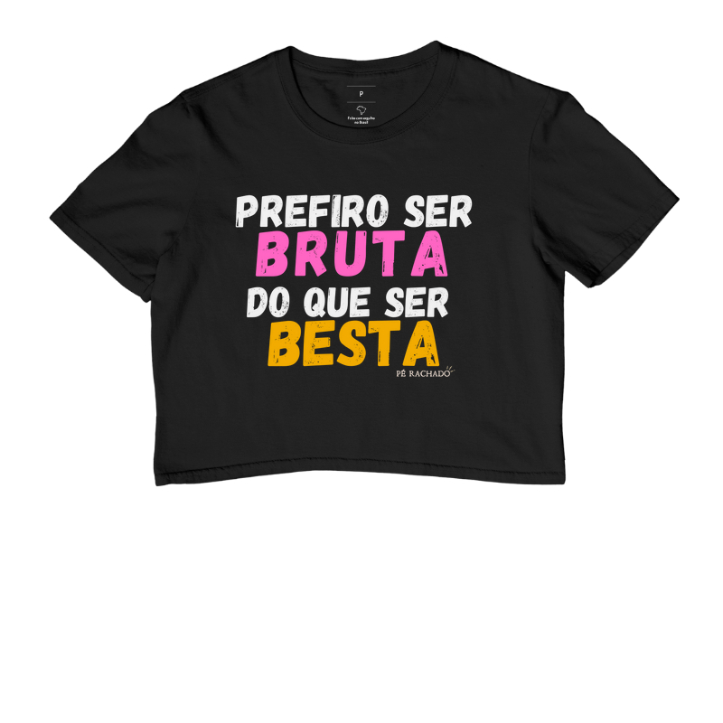 Prefiro ser bruta do que ser besta