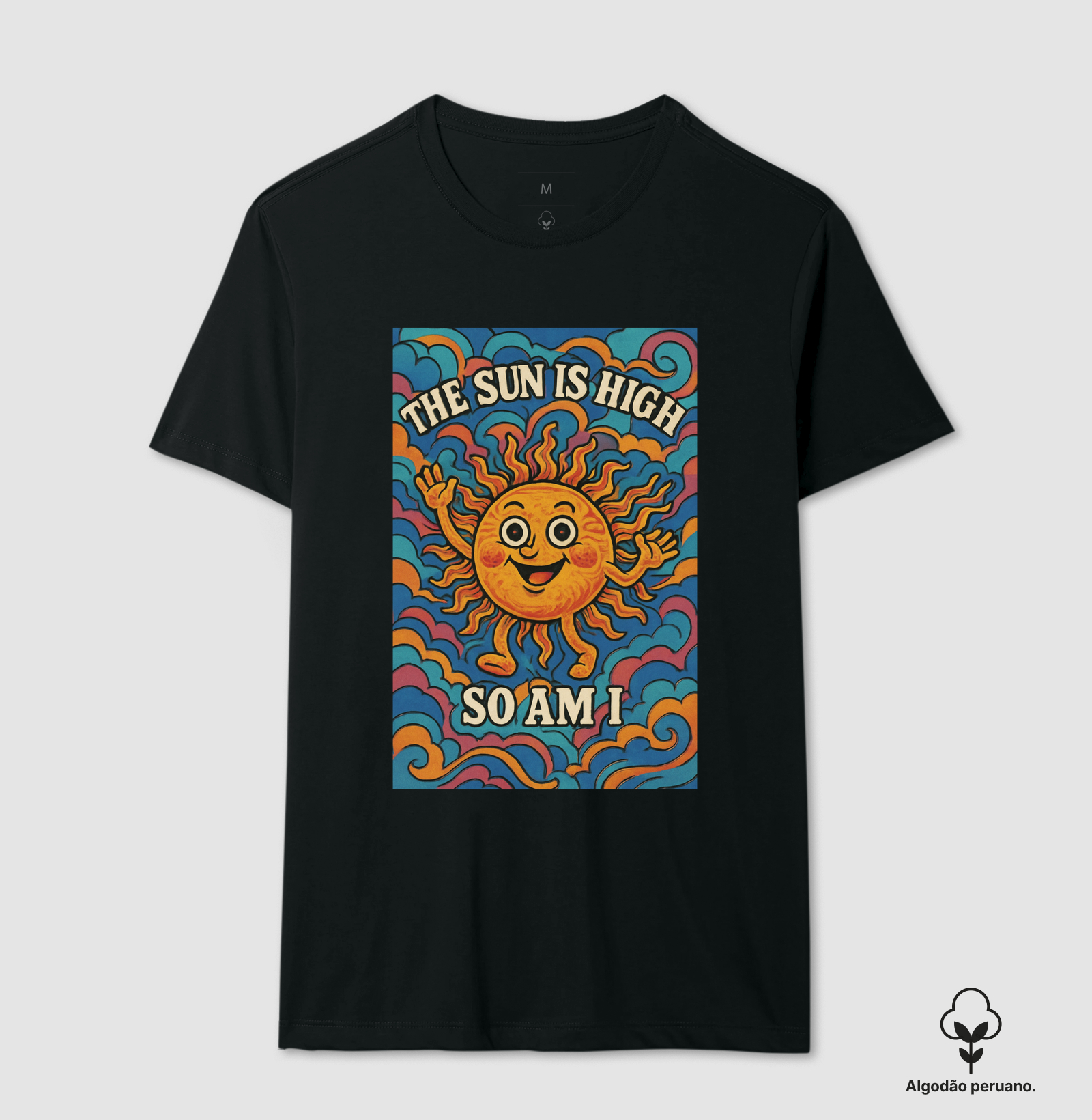 Camiseta algodão peruano - The Sun Is High, So Am I