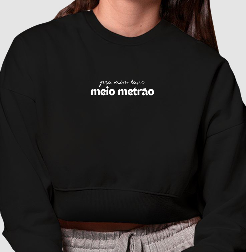 Pra Mim Tava Meio Metrão - Cropped Moletom | Surf For Fun Wear