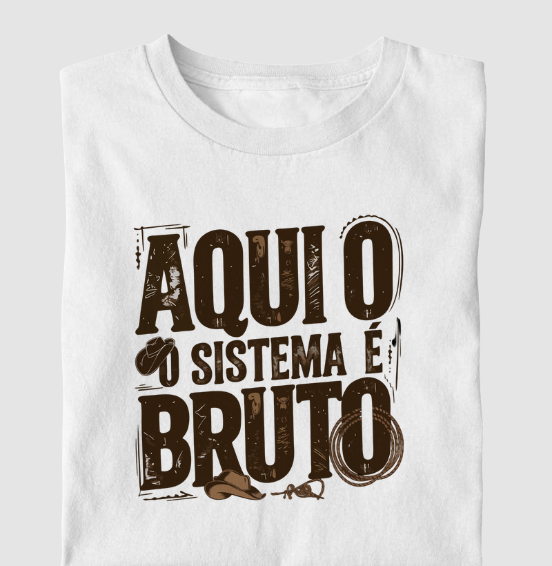 Aqui o Sistema é Bruto - Algodão 30.1 