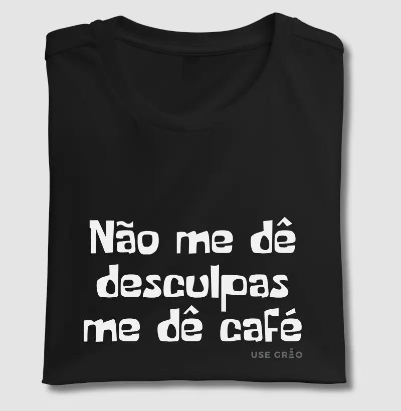 Não me dê desculpas
