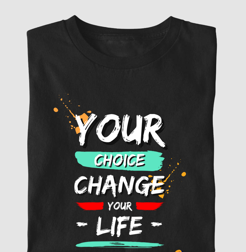 Your Choice Change Your Life
