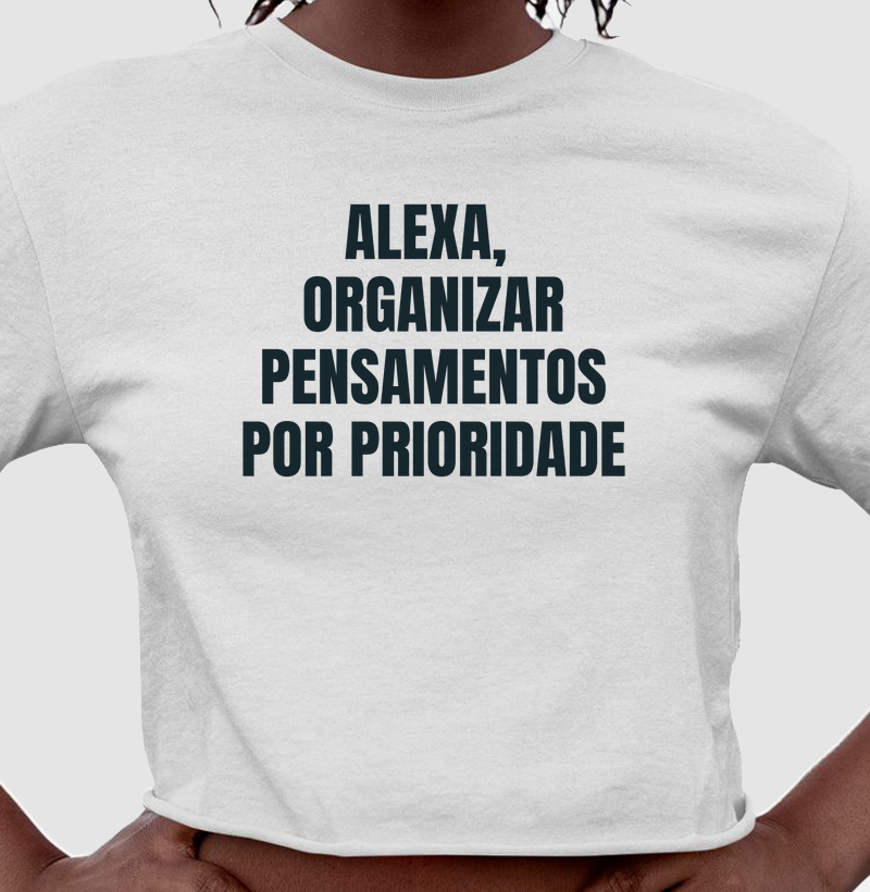 Alexa, Organizar pensamentos por prioridade