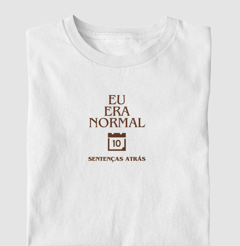 Eu era normal...