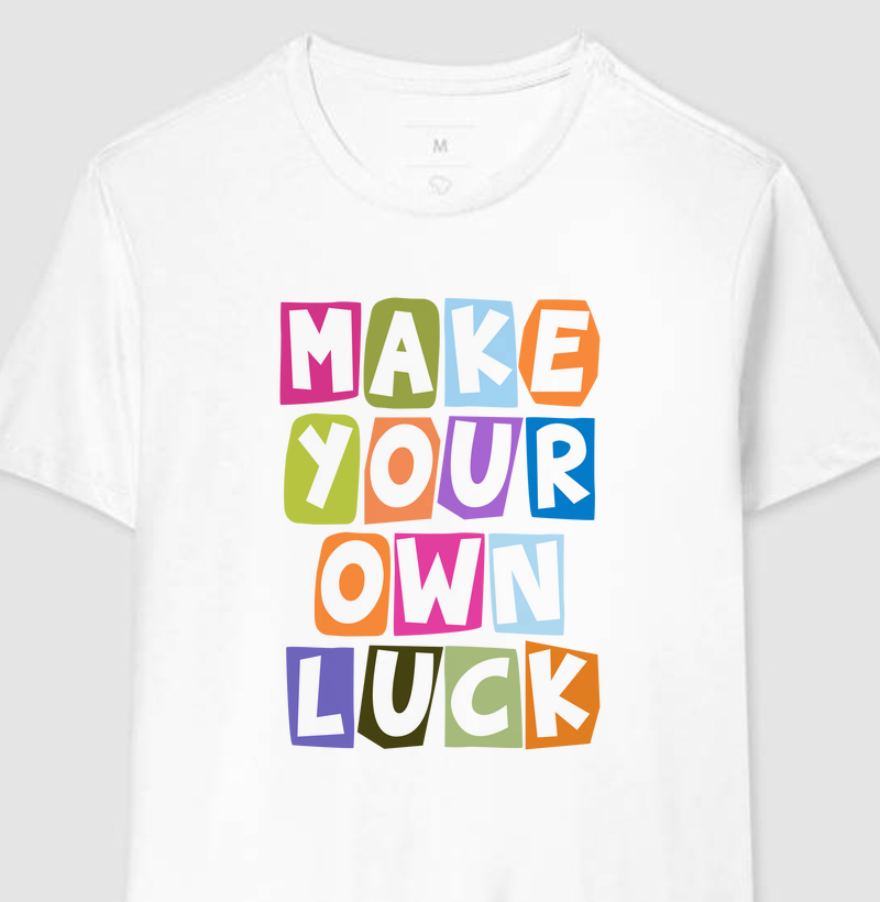 Make Your Own Luck