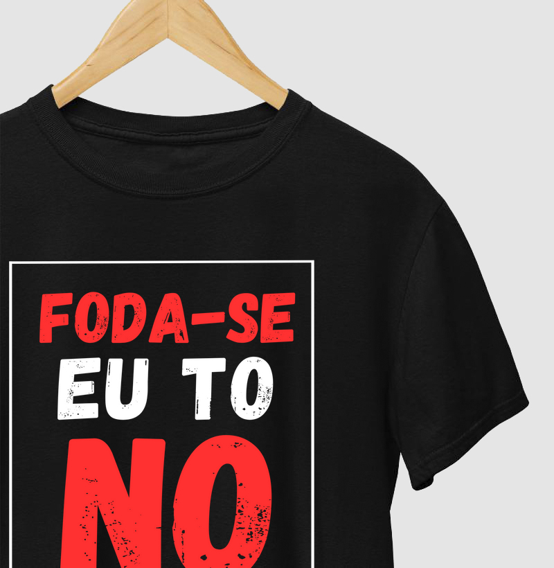 Eleve seu estilo com a camiseta Foda-se eu tôo no Shape!