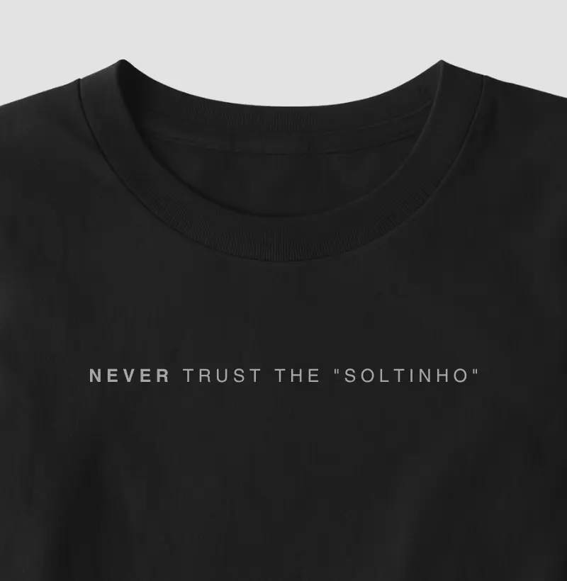 Never Trust The "Soltinho"