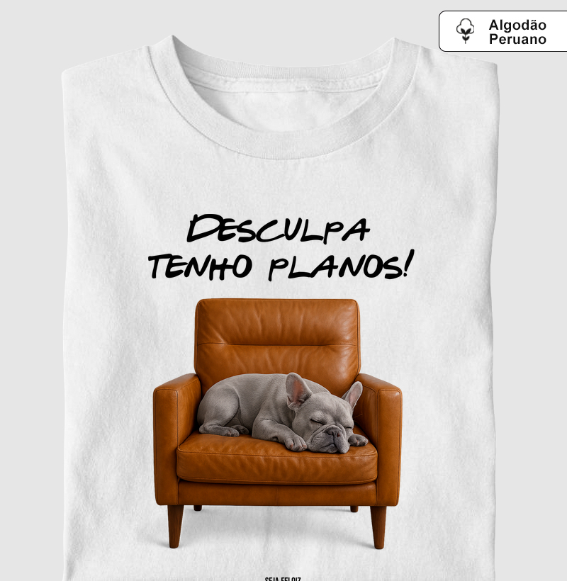 Desculpa, Tenho Planos! (Bulldog Francês)